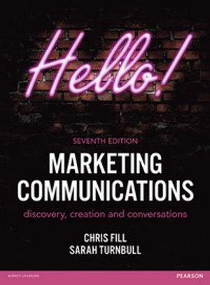 Marketing communications : discovery, creation and conversations; Chris. Fill; 2016