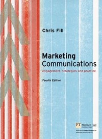 Marketing communications : engagements, strategies, and practice; Chris Fill; 2005