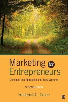 Marketing for entrepreneurs : concepts and applications for new ventures; Frederick G. Crane; 2013