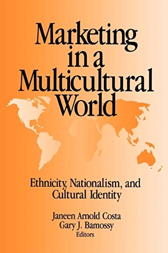 Marketing in a multicultural world : ethnicity, nationalism and cultural identity; Janeen Arnold Costa, Gary J. Bamossy; 1995