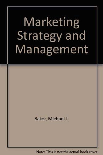 Marketing strategy and management; Michael J. Baker; 1985