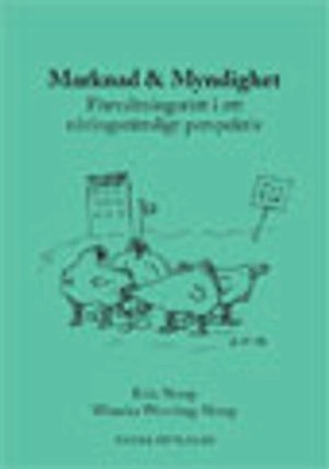 Marknad och myndighet : förvaltningsrätt i ett näringsrättsligt perspektiv; Erik Nerep, Wiveka Warnling-Nerep; 2010