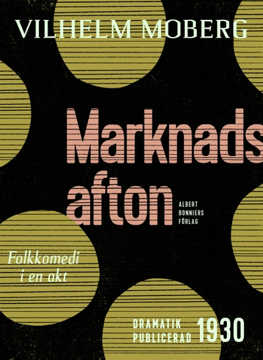 Marknadsafton : folkkomedi i en akt; Vilhelm Moberg; 2015