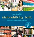 Marknadsföring i butik - Om forskning och branschkunskap i detaljhandeln; Jens Nordfält; 2007