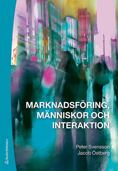 Marknadsföring, människor och interaktion; Peter Svensson, Jacob Östberg; 2016