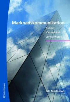 Marknadskommunikation : kunden, varumärket, lönsamheten; Rita Mårtenson; 2009