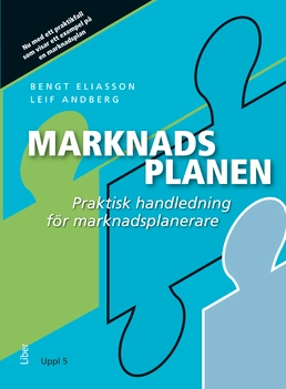 Marknadsplanen : praktisk handledning för marknadsplanerare; Bengt Eliasson, Leif Andberg; 2011