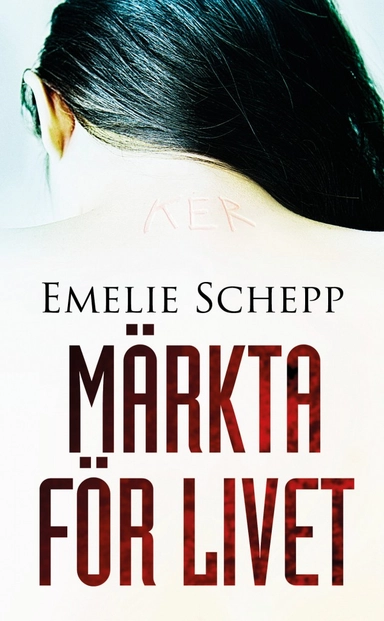 Märkta för livet; Emelie Schepp; 2013