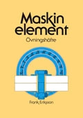 Maskinelement Övningshäfte; Frank Eriksson; 1998