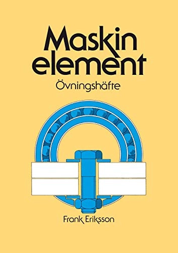 Maskinelement Övningshäfte; Frank Eriksson; 2003