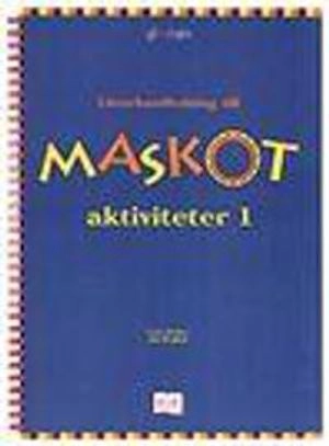 Maskot Aktiviteter 1 Lärarhandl; Lena Alvåker, Ann Boglind; 2001