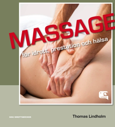 Massage för idrott, prestation och hälsa; Thomas Lindholm; 2010