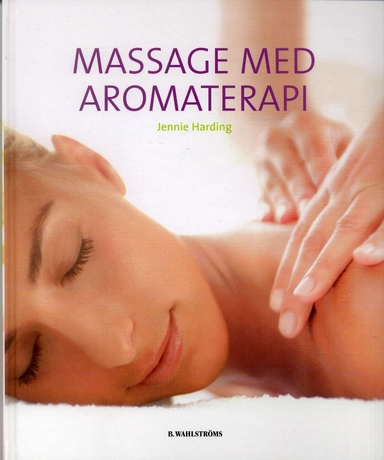 Massage med aromaterapi; Jennie Harding; 2006