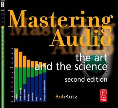 Mastering audio : the art and the science; Robert A. Katz; 2007