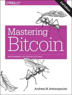 Mastering Bitcoin; Andreas M. Antonopoulos; 2017