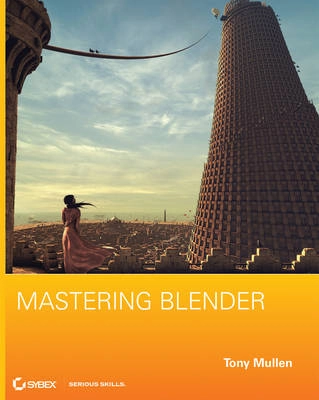 Mastering Blender; Tony Mullen; 2009