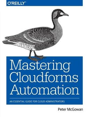 Mastering CloudForms Automation; Peter McGowan; 2016