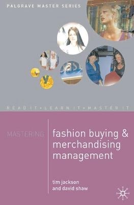 Mastering fashion buying and merchandising management; David Shaw; 2000