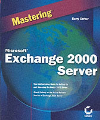 Mastering microsoft exchange 2000 server; Barry Gerber; 2000