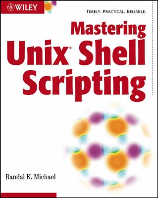 Mastering UNIX Shell Scripting; Randal K. Michael; 2003