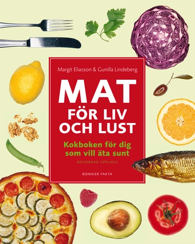 Mat för liv och lust; Margit Eliasson, Gunilla Lindeberg; 2010