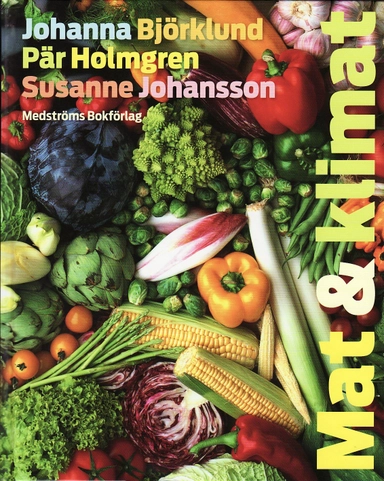 Mat & klimat; Johanna Björklund, Pär Holmgren, Susanne Johansson; 2009