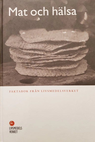 Mat och hälsa: faktabok från Livsmedelsverket; Merethe Andersen, Anette Hedberg, Sverige. Livsmedelsverket, Sverige. Statens livsmedelsverk
(tidigare namn), Sverige. Statens livsmedelsverk; 2007