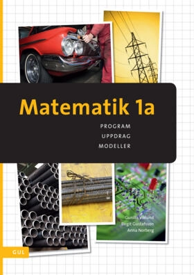 Matematik 1a GUL; Gunilla Viklund, Birgit Gustafsson, Anna Norberg; 2011