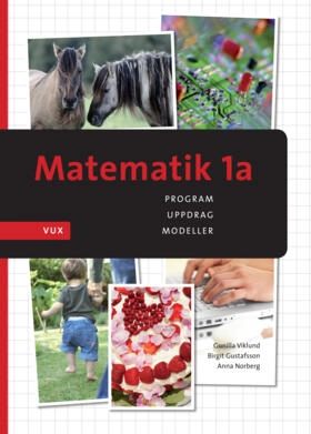 Matematik 1a Vux; Gunilla Viklund, Birgit Gustafsson, Anna Norberg; 2012