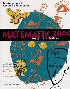 Matematik 3000 för program med yrkesämnen Kurs A Programbok BF/OP; Lars-Eric Björk, Kenneth Borg, Hans Brolin, Kerstin Ekstig, Hans Heikne, Krister Larsson; 1999