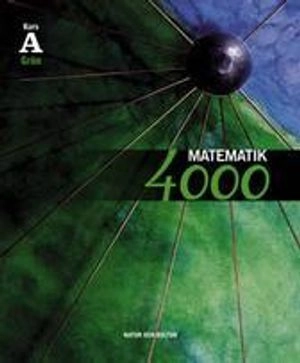 Matematik 4000 kurs A Grön lärobok; Lena Alfredsson, Hans Brolin, Patrik Erixon, Hans Heikne, Anita Ristamäki; 2007