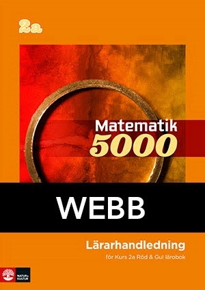 Matematik 5000 Kurs 2a Röd & Gul Lärarhandledning Webb; Lena Alfredsson, Kajsa Bråting, Patrik Erixon, Hans Heikne; 2013