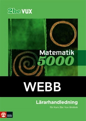 Matematik 5000 Kurs 2bc Vux Lärarhandledning Webb; Lena Alfredsson, Hans Heikne; 2014