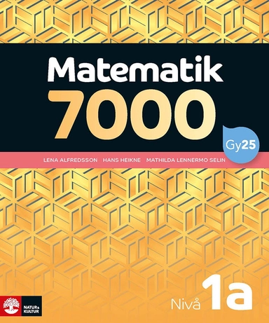 Matematik 7000 nivå 1a Gul; Lena Alfredsson, Hans Heikne, Mathilda Lennermo Selin; 2025