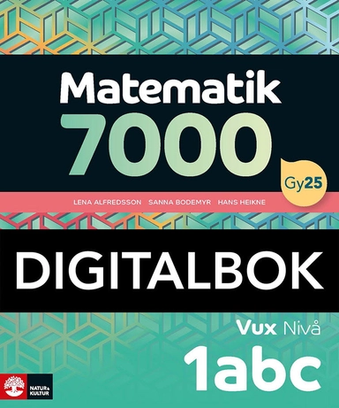 Matematik 7000 nivå 1abc Vux Digitalbok; Lena Alfredsson, Hans Heikne, Sanna Bodemyr; 2025