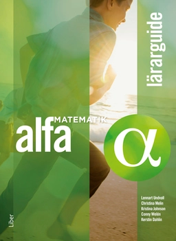 Matematik Alfa Lärarguide; Lennart Undvall, Christina Melin, Kristina Johnson, Conny Welén, Kerstin Dahlin; 2019