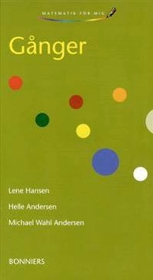 Matematik för mig Gånger Elevhäfte; Lene Hansen, Michael Wahl Andersen, Helle Andersen; 2003