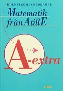 Matematik från A till E A Extra; Martin Holmström, Eva Smedhamre; 2003