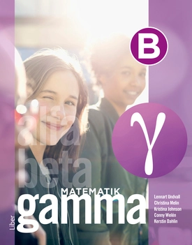 Matematik Gamma B-boken; Lennart Undvall, Christina Melin, Kristina Johnson, Conny Welén, Kerstin Dahlin; 2022