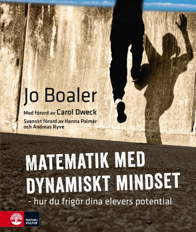 Matematik med dynamiskt mindset : hur du frigör dina elevers potential; Jo Boaler; 2017