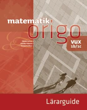 Matematik Origo 1b/1c vux Lärarguide; Niclas Larson, Gunilla Viklund, Daniel Dufåker; 2014