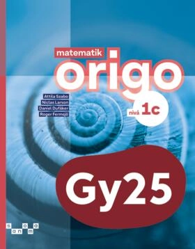 Matematik Origo nivå 1c; Attila Szabo, Niclas Larson, Daniel Dufåker, Roger Fermsjö; 2025