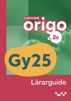 Matematik Origo nivå 2c Lärarguide; Attila Szabo, Niclas Larson, Daniel Dufåker, Roger Fermsjö; 2025