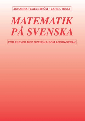 Matematik på svenska; Johanna Tegelström, Lars Utbult; 1993