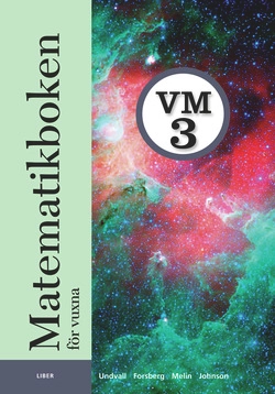 Matematikboken för vuxna VM3 Grundbok; Lennart Undvall, Svante Forsberg, Christina Melin, Kristina Johnson; 2008