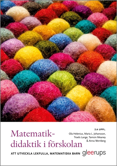 Matematikdidaktik i förskolan : att utveckla lekfulla, matematiska barn; Ola Helenius, Maria L. Johansson, Troels Lange, Tamsin Meaney, Anna Wernberg; 2020