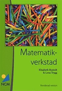 Matematikverkstad; Elisabeth Rystedt, Lena Trygg; 2013