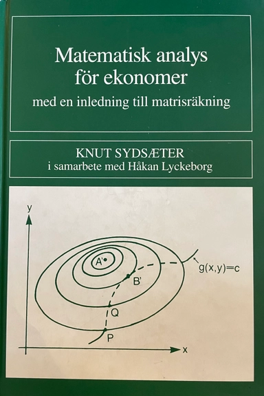 Matematisk Analys för Ekonomer: med en Inledning till Matrisräkning; Knut Sydsaeter, Håkan Lyckeborg; 1991