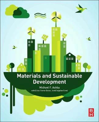 Materials and sustainable development; Michael F. Ashby; 2016