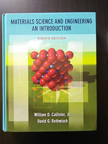 Materials Science and Engineering; William D. Callister, David G. Rethiwisch; 2010